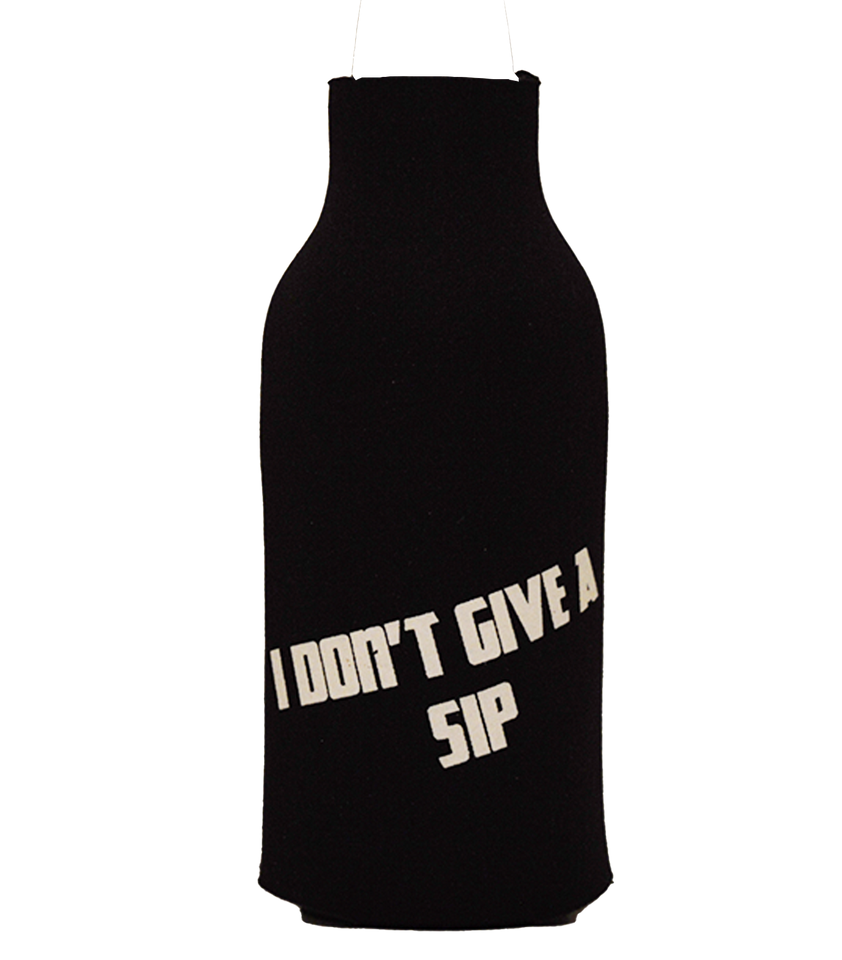 I Don't Give A Sip - Bad and Boozie Products