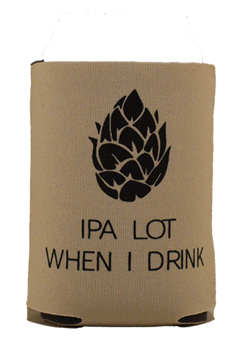 IPA Lot When I Drink - Bad and Boozie Products